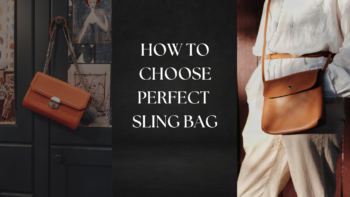 How to Choose the Perfect Sling Bag