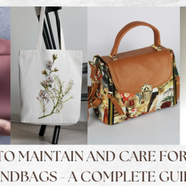 How to Maintain and Care for Your Handbags – A Complete Guide