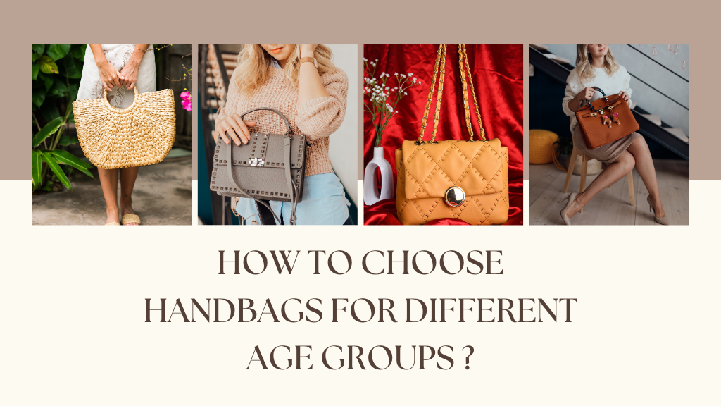 How to Choose Handbags for Different Age Groups