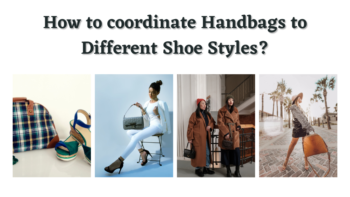 How to coordinate Handbags to Different Shoe Styles