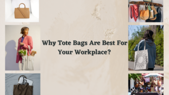 Why Tote Bags are Best for Your Workplace?