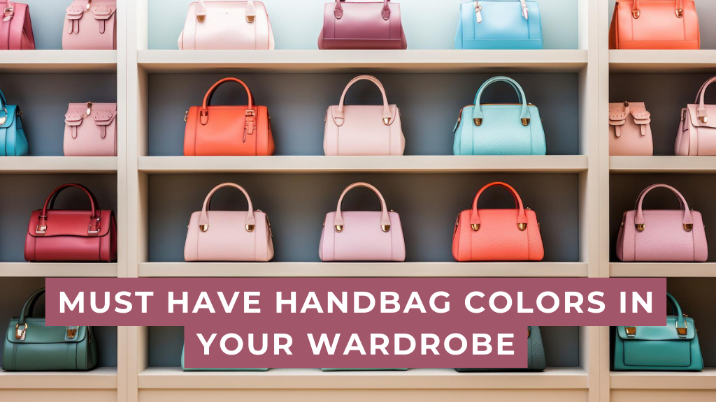 Must have Handbag Colors in your Wardrobe